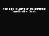 Read When Things Fall Apart: Heart Advice for Difficult Times (Shambhala Classics) Ebook Free
