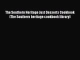 Download The Southern Heritage Just Desserts Cookbook (The Southern heritage cookbook library)