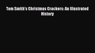Read Tom Smith's Christmas Crackers: An Illustrated History Ebook Free