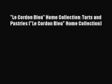 Read Le Cordon Bleu Home Collection: Tarts and Pastries (Le Cordon Bleu Home Collection) Ebook