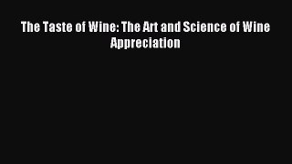 Read The Taste of Wine: The Art and Science of Wine Appreciation Ebook Free