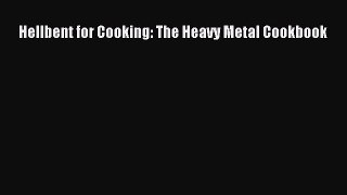 Read Hellbent for Cooking: The Heavy Metal Cookbook PDF Online