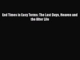 PDF End Times in Easy Terms: The Last Days Heaven and the After Life PDF Book Free