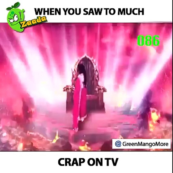 when u see tv dramas forcefuly :P