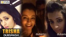 Actress Trisha Dubsmash Videos - Filmy Focus