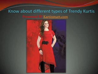 Know about different types of trendy Kurtis