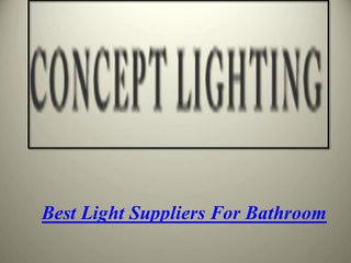 Best Light Suppliers For Bathroom