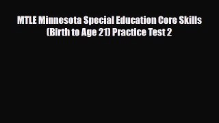 PDF MTLE Minnesota Special Education Core Skills (Birth to Age 21) Practice Test 2 Read Online