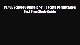 PDF PLACE School Counselor 41 Teacher Certification Test Prep Study Guide Ebook
