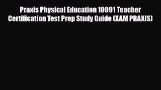 PDF Praxis Physical Education 10091 Teacher Certification Test Prep Study Guide (XAM PRAXIS)