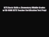 Download ICTS Basic Skills & Elementary/Middle Grades w/CD-ROM (ICTS Teacher Certification