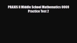 PDF PRAXIS II Middle School Mathematics 0069 Practice Test 2 Ebook