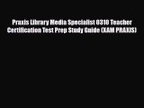 Download Praxis Library Media Specialist 0310 Teacher Certification Test Prep Study Guide (XAM