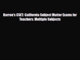 PDF Barron's CSET: California Subject Matter Exams for Teachers: Multiple Subjects Ebook