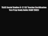 PDF TExES Social Studies 8-12 132 Teacher Certification Test Prep Study Guide (XAM TEXES) Ebook