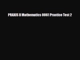 Download PRAXIS II Mathematics 0061 Practice Test 2 Read Online