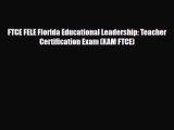 Download FTCE FELE Florida Educational Leadership: Teacher Certification Exam (XAM FTCE) Read