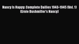 Download Nancy Is Happy: Complete Dailies 1943-1945 (Vol. 1)  (Ernie Bushmiller's Nancy) [Read]