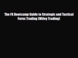 [PDF] The FX Bootcamp Guide to Strategic and Tactical Forex Trading (Wiley Trading) Download