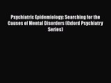 PDF Psychiatric Epidemiology: Searching for the Causes of Mental Disorders (Oxford Psychiatry