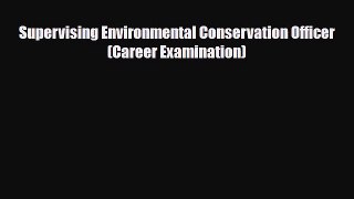 PDF Supervising Environmental Conservation Officer (Career Examination) Ebook