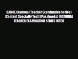 Download DANCE (National Teacher Examination Series) (Content Specialty Test) (Passbooks) (NATIONAL