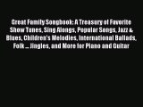 Read Great Family Songbook: A Treasury of Favorite Show Tunes Sing Alongs Popular Songs Jazz
