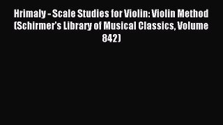 Read Hrimaly - Scale Studies for Violin: Violin Method (Schirmer's Library of Musical Classics