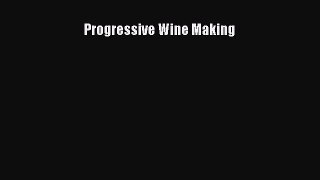Read Progressive Wine Making Ebook Free
