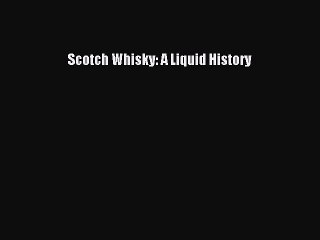 Download Scotch Whisky: A Liquid History PDF Online