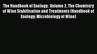 Read The Handbook of Enology:  Volume 2 The Chemistry of Wine Stabilisation and Treatments