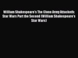 Read William Shakespeare's The Clone Army Attacketh: Star Wars Part the Second (William Shakespeare's