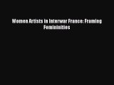Download Women Artists in Interwar France: Framing Femininities  Read Online
