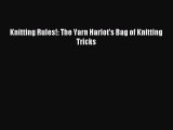 Read Knitting Rules!: The Yarn Harlot's Bag of Knitting Tricks Ebook Online