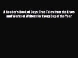 [PDF] A Reader's Book of Days: True Tales from the Lives and Works of Writers for Every Day
