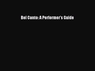 PDF Bel Canto: A Performer's Guide Free Books