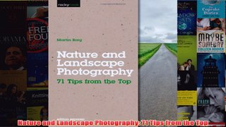 Download PDF  Nature and Landscape Photography 71 Tips from the Top FULL FREE