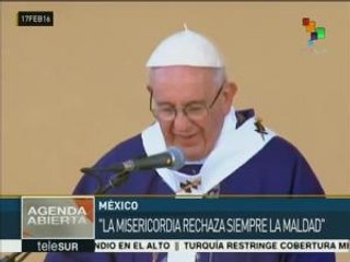 Papa Francisco culmina gira por México con mensaje de misericordia
