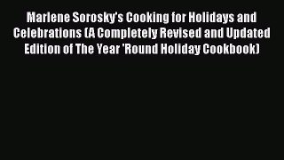 Download Marlene Sorosky's Cooking for Holidays and Celebrations (A Completely Revised and