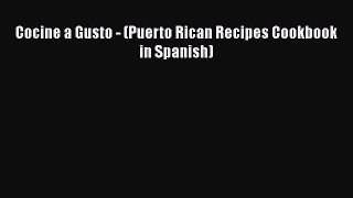 Read Cocine a Gusto - (Puerto Rican Recipes Cookbook in Spanish) Ebook Free