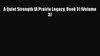 Read A Quiet Strength (A Prairie Legacy Book 3) (Volume 3) Ebook Free