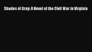 Read Shades of Gray: A Novel of the Civil War in Virginia Ebook Free