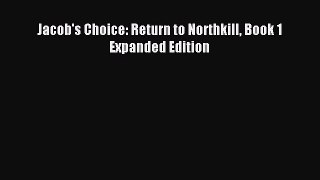 Read Jacob's Choice: Return to Northkill Book 1 Expanded Edition Ebook Free