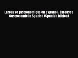 Read Larousse gastronomique en espanol / Larousse Gastronomic in Spanish (Spanish Edition)