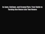 Download In-laws Outlaws and Granny Flats: Your Guide to Turning One House into Two Homes PDF