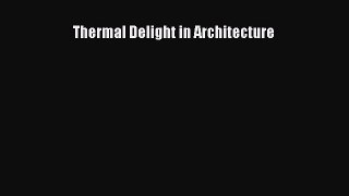 Read Thermal Delight in Architecture Ebook Free