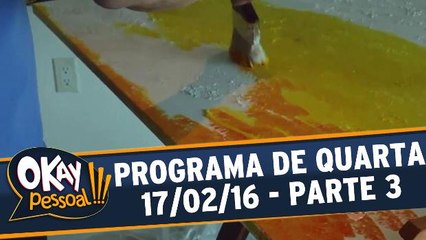 Okay Pessoal 17.02.16 - Quarta - Parte 3