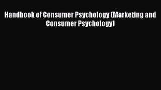 Download Handbook of Consumer Psychology (Marketing and Consumer Psychology) Free Books