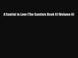 Read A Santini in Love (The Santinis Book 6) (Volume 6) Ebook Free