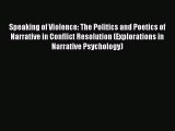 PDF Speaking of Violence: The Politics and Poetics of Narrative in Conflict Resolution (Explorations
